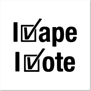 I vape I vote Posters and Art